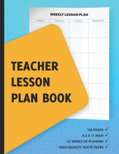 Teacher Lesson Plan Book: Weekly and Monthly Undated Planner For Teachers and Homeschooling Parents