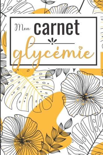 Mon carnet de glycémie: Cahier d’autosurveillance glycémique sur 53 semaines (French Edition)