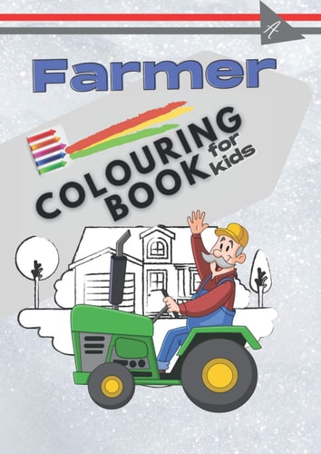 Farmer colouring book for kids: Large format of 50 individual designs, entertains and stimulates the imagination