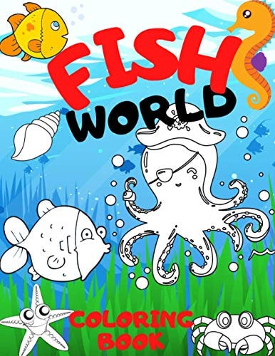 Fish World Coloring Book 40 Pages Sea Creatures Super Fun Amazing Gift For Kids Age 3-8