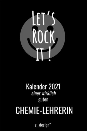 Kalender 2021 für Chemie-Lehrer / Chemie-Lehrerin: Wochenplaner / Tagebuch / Journal für das ganze Jahr: Platz für Notizen, Planung / Planungen / Planer, Erinnerungen und Sprüche I (German Edition)