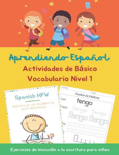 Aprendiendo Español Actividades de Básico Vocabulario Ejercicios de iniciación a la escritura para niños Nivel 1 How to Learn Spanish Start With Why this Beginners Spanish Workbook for Kindergarten - Kids Ages 6-8