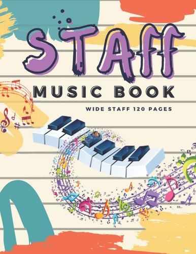 Music Staff Book The Music Book Wide Staff 8. 5 X11 (inches) 120 Pages Wide Staff Blank Manuscript Paper - Paperback