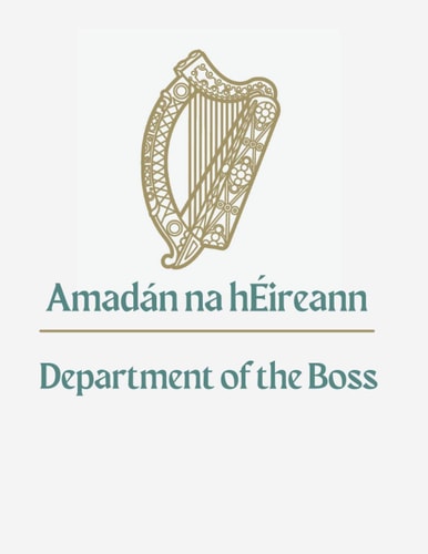 Department of the Boss Notebook Journal: Funny Irish Government, ideal gift for family, work colleague blank lined paperback journal to write notes - 120 pages lined