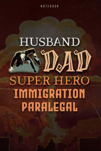 Notebook Journal Husband Dad Super Hero Immigration Paralegal Job Title Working Cover, Father's Day, Halloween Gift: Paycheck Budget, 6x9 inch, 120 Pages, Hourly, Cute, To Do, Budget, Hourly