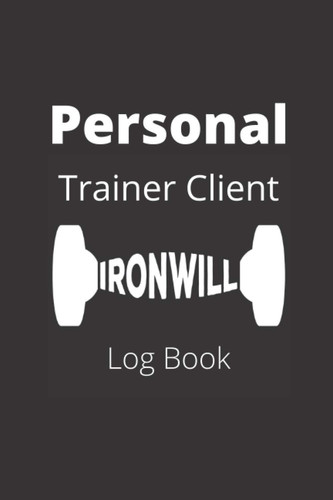 Personal Trainer Client Log Book: Client Data Organizer for Personal Trainers to Keep Track of Customer Information, Daily Workout , Daily Training, Fitness for Personal Trainers- 6 x 9 in -100 pages