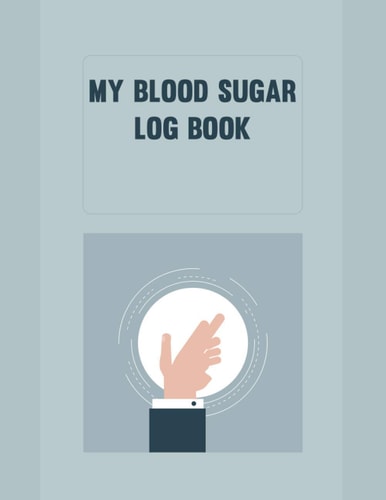 My Blood Sugar Log Book: Diabetes Log book, Daily Diabetes Log Book for Recording Blood Glucose Levels And Tracking Health and Weight Loss Sugar Monitoring & Food Journal, 110 Pages, 8.5 by 11 Inch