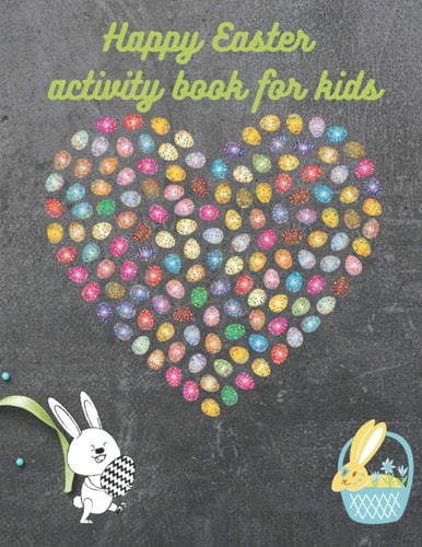 Happy Easter Activity Book For Kids: Ages 4-8: A nice Kid Workbook Game For Learning, Happy Easter Day Coloring, Dot to Dot, Mazes, Word Search and More!