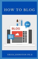 How to Blog Step-By-Step How To Create Your Blog, How To Write Quality Content That Sells And How To Make Profit From Blogging