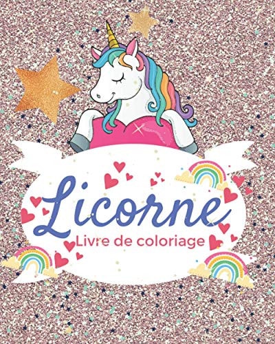 Licorne: Livre de coloriage. Coloriage enfant livre enfant 5 ans (French Edition)