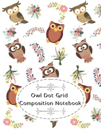 Owl Dot Grid Composition Notebook: Journal Notebook 8.5 X 11 Dot Grid | Dotted Drawing Paper for Girls & Boys | Cute Gift for Owl Lovers