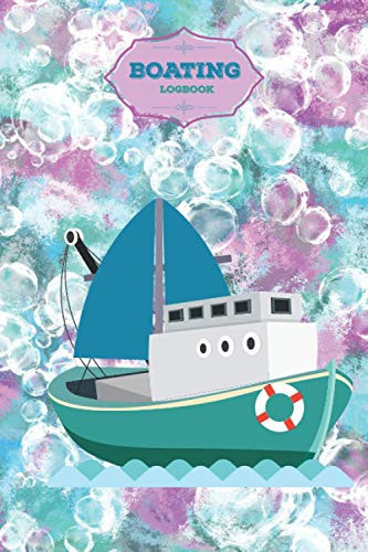 Boating Log Book: A Beautifull boater notebook that records every tiny boating detail. Boating Record Journal and Trip Memory Keeper. 6"x9" Easy to ... handbook. Also A Nice Gift For Boating Lover.
