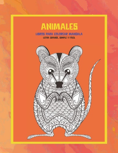 Libros para colorear Mandala - Letra grande, simple y fácil - Animales (Spanish Edition)