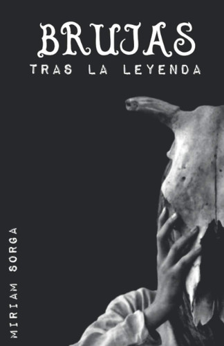 Brujas: Tras la leyenda (Spanish Edition)