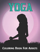 Yoga Coloring Book For Adults Adorable Coloring Book with Fun, Easy and Relaxing Design of Yoga for Teens and Adults