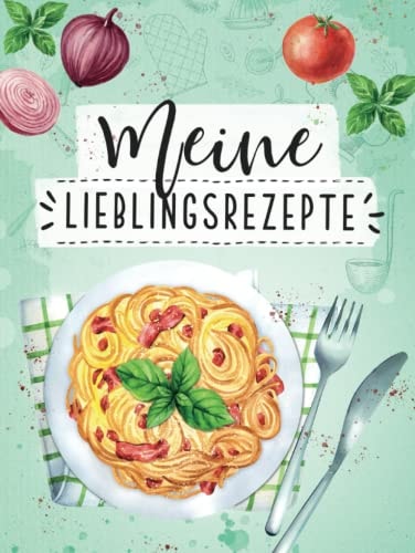 Rezeptbuch zum Selberschreiben: Großes Leckerschmecker-Kochbuch für deine 120 Lieblingsrezepte - endlich dein eigenes Kochbuch selbst schreiben! (German Edition)