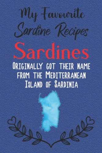 My favorite sardine recipes: Write your own recipe book. Blank Recipes Journal to Write in Food Cookbook Design, Document all Your Special Recipes ... Favorite sardine recipes for Women, Wife, Mom