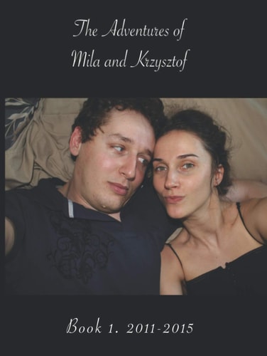 The Adventures of Mila and Krzysztof: Book 1. 2011-2015