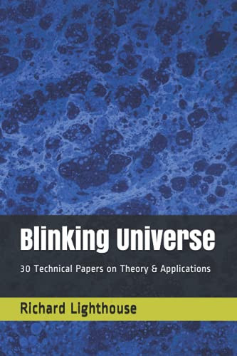 Blinking Universe: 30 Technical Papers on Theory & Applications