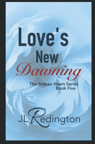 Loves New Dawning (The Broken Heart Series)