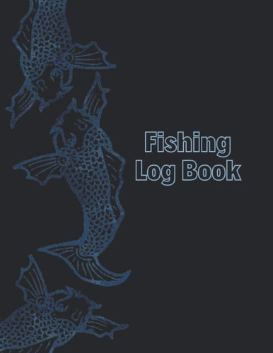 Fishing Log Book: A Fisherman's Notebook to Keep Track of Your Records. Fishing Log Book for Professional Fishermen
