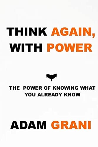 Think Again, with Power The Power of Knowing What You Already Know