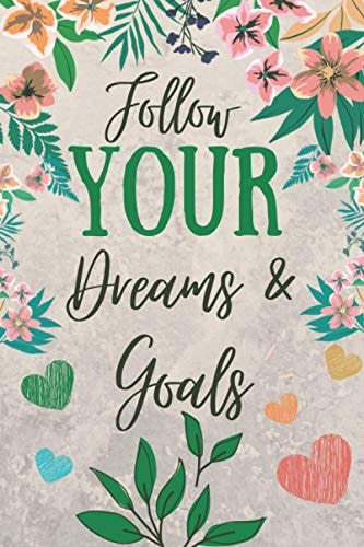 Follow Your Dreams & Goals: Inspirational Journal,Notebooks For Women & Girls,Gifts For Women & Girls