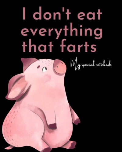 i don't eat anything that farts: recipes journal, notebook for vegans and vegetarians to write in your meals, 100pages, 8 ×10