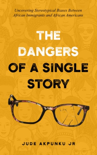 Dangers of a Single Story Uncovering Stereotypical Biases Between African Immigrants and African Americans