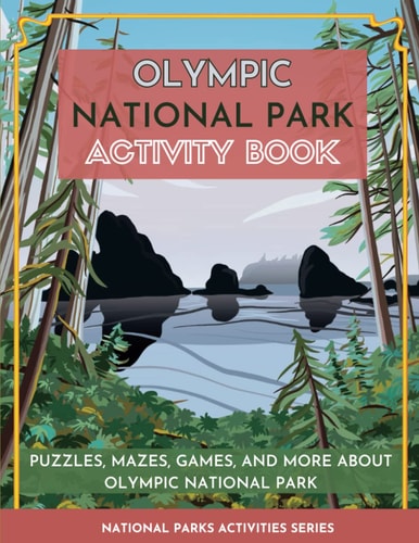 Olympic National Park Activity Book Puzzles, Mazes, Games, and More about Olympic National Park