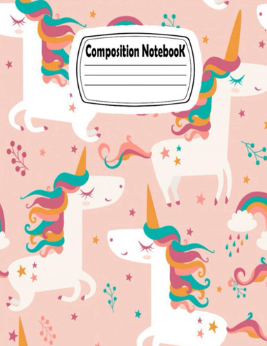 Composition Notebook: Unicorn Wide Ruled Paper Notebook Journal Wide Blank Lined Workbook for Teens Kids Students Girls for Home School College