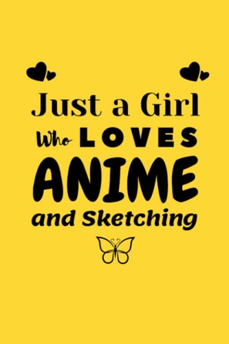 Just A Girl Who Loves Anime and Sketching: Blank Pages Anime Sketchbook for Drawing, Notes, and Sketching : Anime Lover Gift Idea