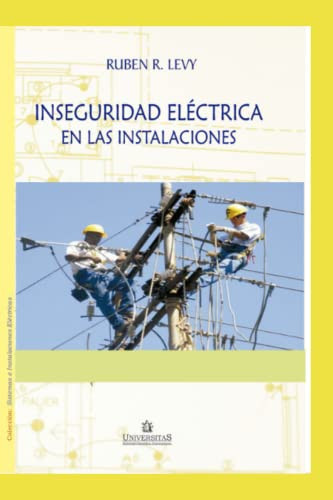 Inseguridad eléctrica en las instalaciones: Guía de las condiciones de seguridad requeridas (ELECTRICIDAD) (Spanish Edition)