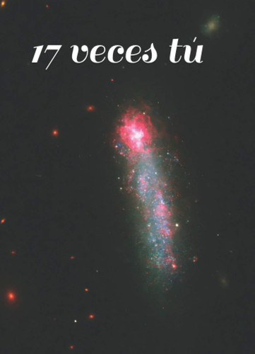 17 veces tú (Spanish Edition)