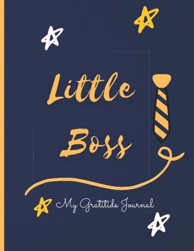 Little Boss: Gratitude Journal For Kids, Daily, Kindness, Positive Thinking, Children happiness notebook