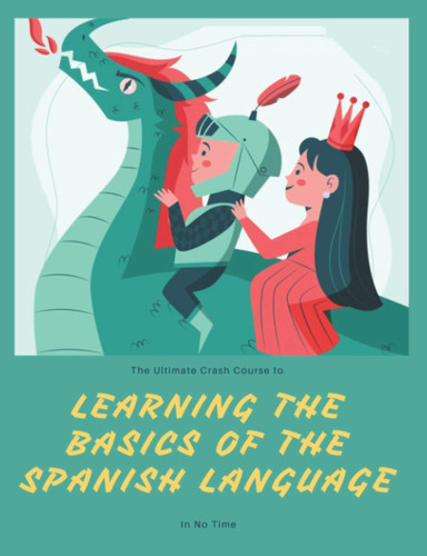 Paperback - The Ultimate Crash Course to Learning the Basics of the Spanish Language In No Time