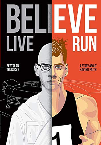 Believe, Live, Run A Story about Having Faith