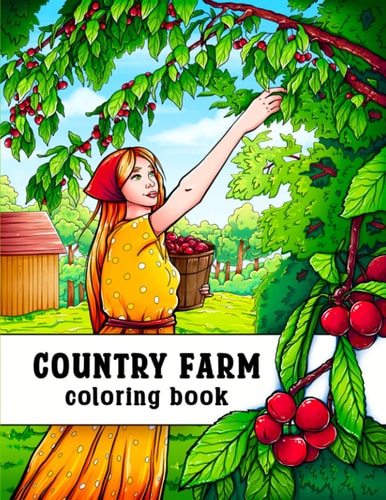 Country Farm Coloring Book An Adult Coloring Book of Charming Countryside Designs for Creativity, Stress Relief, and Relaxation