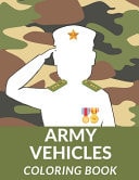 Army Vehicles Coloring Book Military Coloring Pages Air Force Navy Tanks Army Vehicles Fighters Jet Coloring Book For Kids Perfect Gift For Boys And Girls