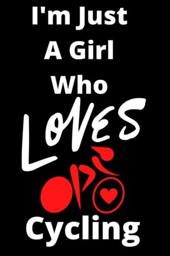 I'm Just A Girl Who Loves Cycling : 6*9 inches College Ruled Journal and Sketchbook, For Writing and Drawing: 120 Pages Journal and Sketchbook, Gift ... Friend, Girlfriend, Fiance, Wife, Coworker...