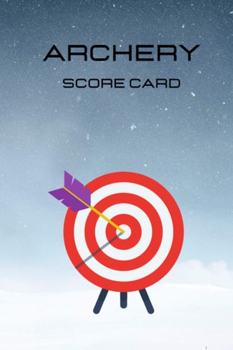 Archery Score Sheets: Record your results and achievements, pages 120 size 6*9