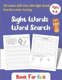 Sight Words Word Search Book for Kids Workbook Include 50 Puzzle Fun Games with 200 Must Know High Frequency Words for Pre K, Kindergarten and 1st Grade | Ages 4-8