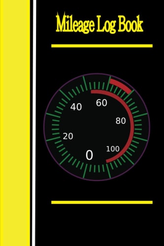 Mileage log book: Vehicle Mileage Log Book / Business Mileage Log Book / Auto Mileage Log Book