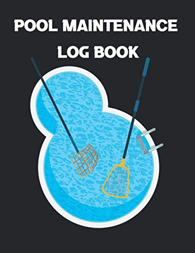 Pool Maintenance Log Book: Swimming Pool Care Made Easy,Pool care Log Book with Client Data Record,maintenance check list,diary for pool owners