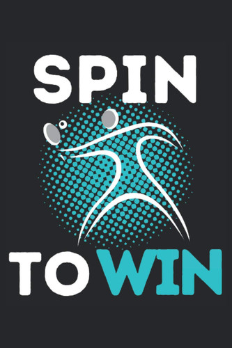 SPIN TO WIN!: Notebook A5, 120 lined pages, 6: 9, cool notebook, diary, training book or planner - for table tennis players and everyone whose hobby is table tennis!