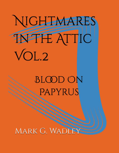 Nightmares In The Attic Vol.2: Blood On Papyrus
