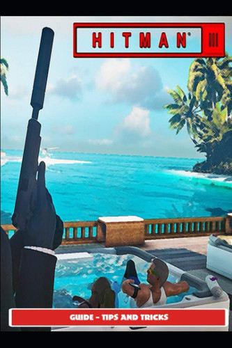 Hitman 3 Guide - Tips and Tricks