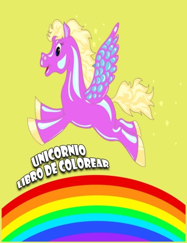 Unicornio Libro de Colorear: Un divertido libro para colorear para niños y niños pequeños de 3-5 años; con 100 diseños bellos (Spanish Edition)