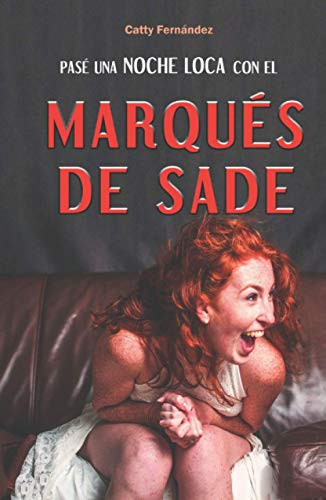 PASÉ UNA NOCHE LOCA CON EL MARQUÉS DE SADE (Viajera sensual del tiempo) (Spanish Edition)