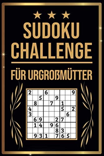 SUDOKU Challenge für Urgroßmütter: Sudoku Buch I 300 Rätsel inkl. Anleitungen & Lösungen I Leicht bis Schwer I A5 I Tolles Geschenk für Urgroßmütter (German Edition)